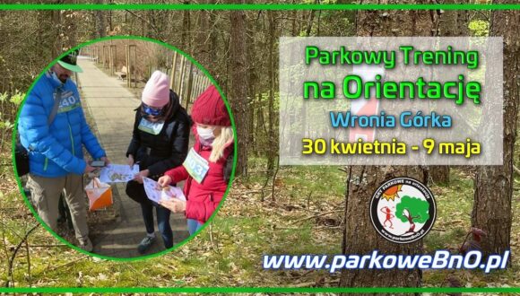 Parkowy Trening na Orientację nr 18  Wronia Górka 30 kwietnia – 9 maja‼