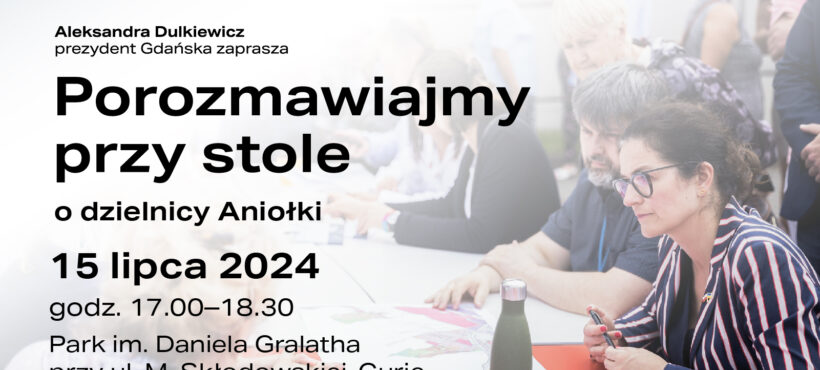 Spotkanie prezydent Aleksandry Dulkiewicz „Porozmawiajmy przy stole” z mieszkańcami dzielnicy Aniołki.