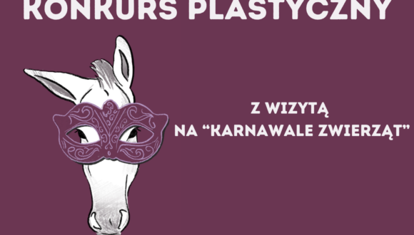 Ogłaszamy konkurs plastyczny „Z wizytą na Karnawale Zwierząt”